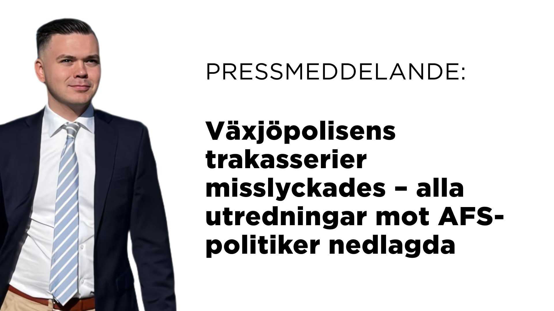Växjöpolisens trakasserier misslyckades – alla utredningar mot AFS-politiker nedlagda